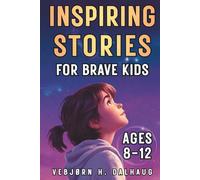 Inspiring Stories for Brave Kids Ages 8-12: World Myths & Folktales - 7 Tales of Courage, Friendship & Bravery (Empowering Stories for Kids Collection)
