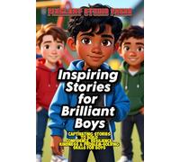 Inspiring Stories for Brilliant Boys: Captivating & Inspiring Stories to Build Confidence, Resilience, Kindness, and Problem-Solving Skills for Boys