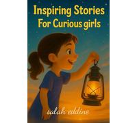 Inspiring Stories for Curious Girls: Empowering Tales for Girls Ages 6-7 to Build Confidence, Kindness & Courage
