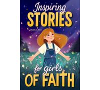Inspiring Stories for Girls of Faith: A Christian Book for Tweens about Faith, Confidence, Friendship, and Courage with Short Devotionals (Christian Easter Gifts for Kids)