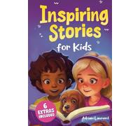 Inspiring Stories for Kids: Empowering Tales to Spark Self-Confidence, Catalyze Courage and Promote Perseverance for Brilliant Boys and Girls ... Books for Amazing Children and Young Readers)
