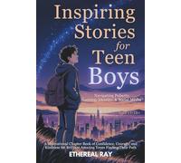 Inspiring Stories for Teen Boys: Navigating Puberty, Gaming, Identity, Social Media - A Motivational Chapter Book of Confidence, Courage, and Kindness ... Finding Their Path (Eleven Worlds to Explore)