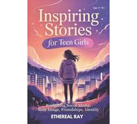 Inspiring Stories for Teen Girls: Navigating Social Media, Body Image, Friendships, Identity: A Motivational Chapter Book of Confidence, Courage, and ... Their Voice (Eleven Worlds to Explore)