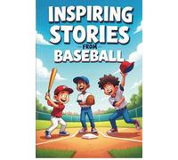 Inspiring Stories from Baseball: Stories of Hope, Heart, and the Magic of the Game