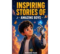 Inspiring Stories of Amazing Boys: Adventure-Filled Stories from Tomorrow to Build Courage, Friendship, and Confidence in 8-12 Year Old Dreamers