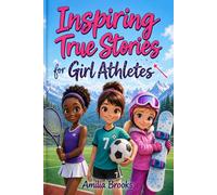 Inspiring True Stories For Girl Athletes: True Stories of Courage, Confidence, and Never Giving Up for Girls Ages 8-12