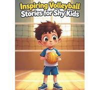 Inspiring Volleyball Stories for Shy Kids: Turning Shyness into Your Greatest Strength