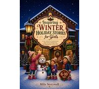 Inspiring Winter Holiday Stories for Girls: A Cozy Collection of Uplifting Stories About Giving, Gratitude, and New Beginnings for 6-10 Year Olds