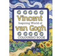 Inspiring World of Vincent van Gogh Colouring Book: Expressive Landscapes, Sunflowers, Cypress Trees, and Post-Impressionist Nature for Relaxation and Creative Mindfulness for Adults