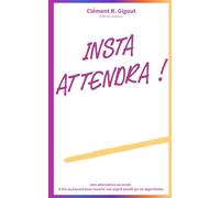 Insta attendra !: Une alternative au scroll. A lire au hasard pour nourrir son esprit plutôt qu’un algorithme.
