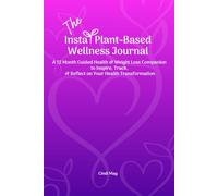 Insta Plant - Based Wellness Journal: A 12 Month Guided Health & Weight Loss Companion to Inspire, Track, & Reflect on Your Health Transformation