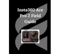 Insta360 Ace Pro 2 Field Guide: A Creator's Launchpad to Cinematic Storytelling