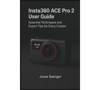 Insta360 ACE Pro 2 User Guide: Essential Techniques and Expert Tips for Every Creator