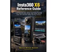 Insta360 X6 Reference Guide: Troubleshooting Power, Battery, Overheating, Recording, Lenses, Waterproofing, Storage, Image Quality, Stitching, Audio, Wi-Fi, Bluetooth, Editing, Exporting, Firmware