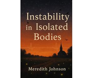 Instability in Isolated Bodies: A Novella of the Deep South