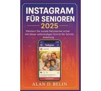 Instagram Für Senioren 2025: Meistern Sie soziale Netzwerke sicher mit dieser vollständigen Schritt-für-Schritt-Anleitung