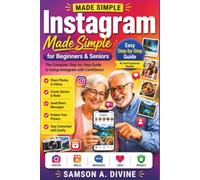 Instagram Made Simple for Beginners and Senior: Master Photo Sharing, Stories, Reels, Direct Messages, Privacy Settings, and Everyday Features with Easy Step-by-Step Lessons (APP GUIDE SOLUTIONS)