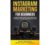 Instagram Marketing for Beginners: A Complete Guide on How to Make Money with Instagram and Grow Your Business in No Time: 20