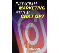 INSTAGRAM MARKETING WITH AI (CHAT GPT): SOCIAL MEDIA MARKETING BY RAJESH (EXPERT WITH AI)