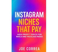 Instagram Niches That Pay: High-Profit Topics for Reels and Faceless Pages: 7 (Instagram Profit Empire)
