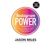 Instagram Power, Second Edition: Build Your Brand and Reach More Customers with Visual Influence (BUSINESS BOOKS)