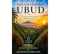 Instagrammable Ubud: A Visual and Cultural Journey Through Bali’s Artistic Heart and Soul in 15 stunning locations