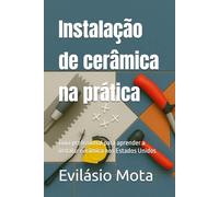Instalação de cerâmica na prática: Guia profissional para aprender a instalar cerâmica nos Estados Unidos