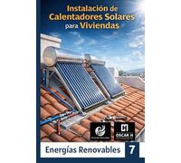 INSTALACION DE CALENTADORES SOLARES PARA VIVIENDAS: Aprovechamiento del calor del sol para calentar el agua (ENERGIAS RENOVABLES)