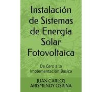 Instalación de Sistemas de Energía Solar Fotovoltaica: De Cero a la Implementación Básica
