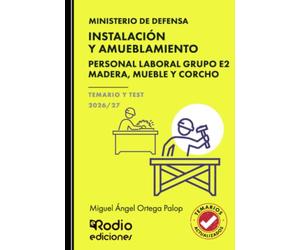 INSTALACIÓN Y AMUEBLAMIENTO. Personal Laboral Grupo E2. Madera, mueble y corcho. Ministerio de Defensa. TEMARIO Y TEST. 2026/27