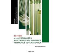 Instalación y mantenimiento de sanitarios y elementos de climatización (MF1155 ): 2ª edición (CANO PINA)