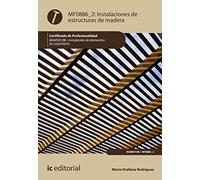 Instalaciones de estructuras de madera. MAMS0108 - Instalación de elementos de carpintería (SIN COLECCION)