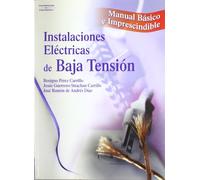 Instalaciones eléctricas de baja tensión. Manual básico e imprescindible (Electricidad y Electrónica)