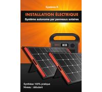 Installation Électrique: Les Fondamentaux de l’Électricité | De l’Installation de Base à l’Autonomie par Panneaux Solaires (Système R)