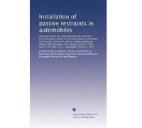 Installation of passive restraints in automobiles: Hearings before the Subcommittee on Consumer Protection and Finance of the Committee on Interstate ... H. Con. Res. 273 ... September 9 and 12, 1977