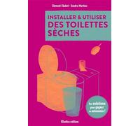 Installer et utiliser des toilettes sèches - Des solutions pour gagner en autonomie (Cap vers l'autonomie)