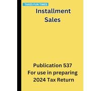Installment Sales: Publication 537 For use in preparing 2024 Tax Return