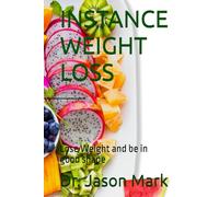 INSTANCE WEIGHT LOSS: Lose Weight and be in good shape