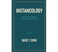 INSTANCOLOGY:Outline of the Study of Ontology and the Absolute (Volume II)
