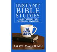 Instant Bible Studies for Small Groups: 35 Key Passages from the Book of Revelation