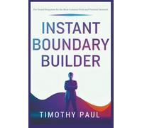 INSTANT BOUNDARY BUILDER: Responses for the Most Common Work and Personal Demands (Self-Help)