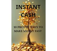 Instant cash: 10 proven ways to make money fast ( no experience needed): 1 (Fast Cash Formula)