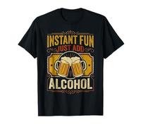 Instant Fun Just Add Alcohol Party Clubbing Fun - Camiseta