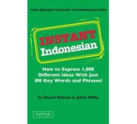 Instant Indonesian /anglais: Everything You Need to Speak Indonesian in 100 Key Words and Phrases