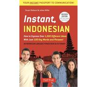 Instant Indonesian /anglais: How to Express 1,000 Different Ideas with Just 100 Key Words and Phrases! (A Indonesian Phrasebook & Dictionary) (Instant Phrasebook Series)