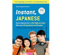 Instant Japanese: How to Express Over 1,000 Different Ideas with Just 100 Key Words and Phrases! (A Japanese Language Phrasebook & Dictionary) Revised Edition (Instant Phrasebook Series) [Idioma Inglés]