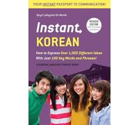Instant Korean: How to Express Over 1,000 Different Ideas with Just 100 Key Words and Phrases! (A Korean Language Phrasebook & Dictionary) (Instant Phrasebook Series) [Idioma Inglés]