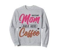 Instant Mom Just Add Coffee Sudadera