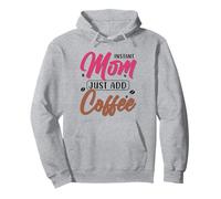 Instant Mom Just Add Coffee Sudadera con Capucha