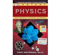 Instant Physics: From Aristotle to Einstein, and Beyond [Idioma Inglés]